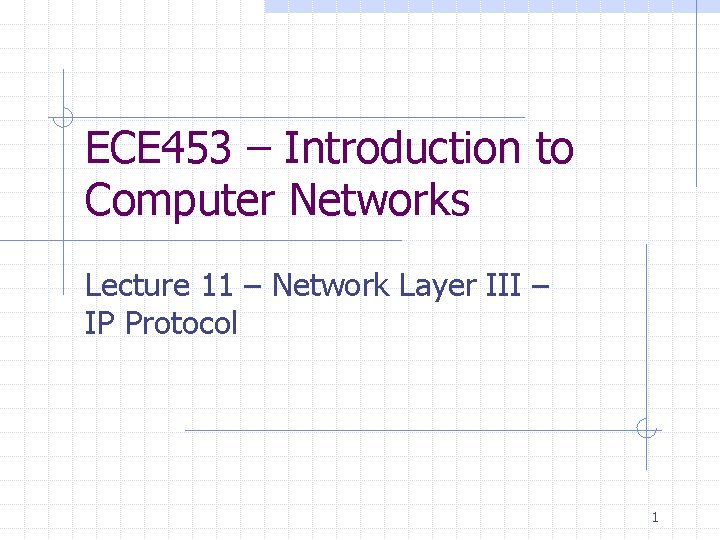 ECE 453 – Introduction to Computer Networks Lecture 11 – Network Layer III –