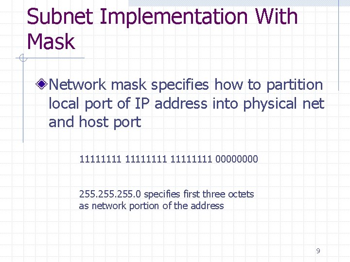 Subnet Implementation With Mask Network mask specifies how to partition local port of IP