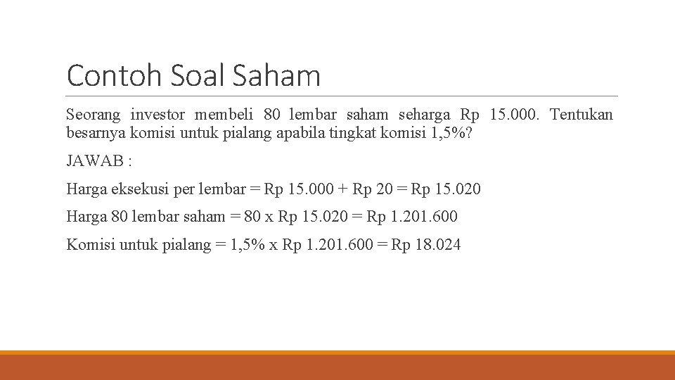 Contoh Soal Saham Seorang investor membeli 80 lembar saham seharga Rp 15. 000. Tentukan