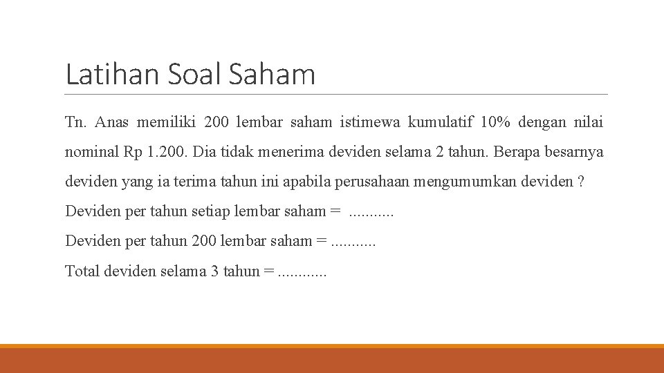 Latihan Soal Saham Tn. Anas memiliki 200 lembar saham istimewa kumulatif 10% dengan nilai