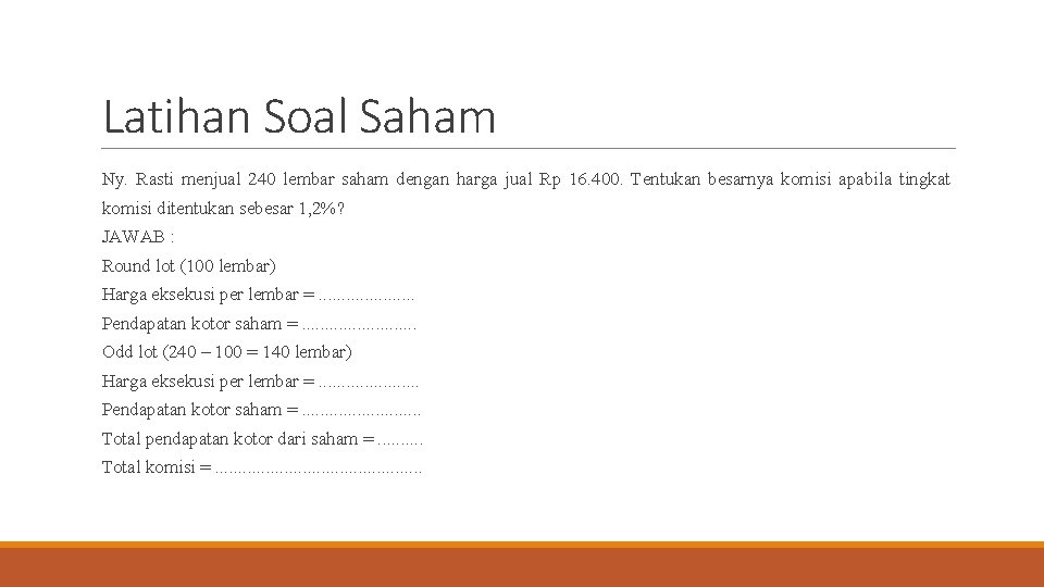 Latihan Soal Saham Ny. Rasti menjual 240 lembar saham dengan harga jual Rp 16.