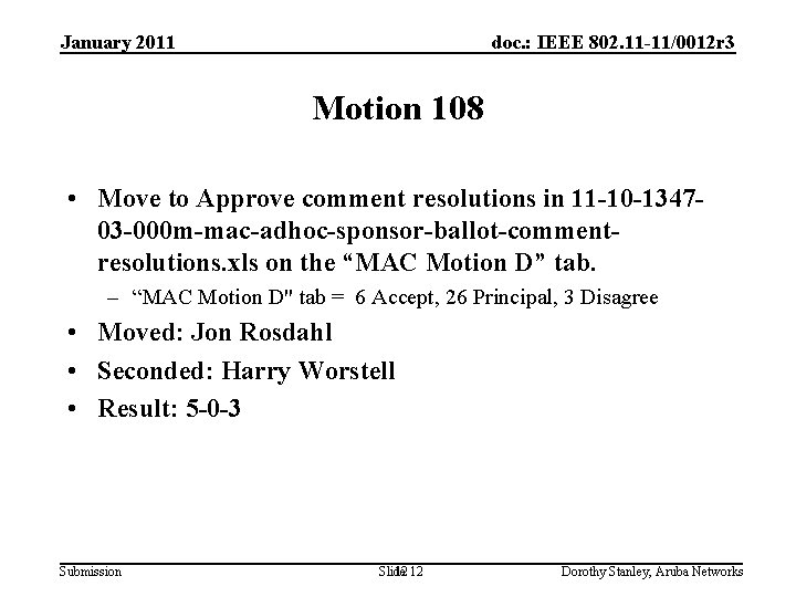 January 2011 doc. : IEEE 802. 11 -11/0012 r 3 Motion 108 • Move