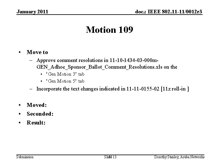 January 2011 doc. : IEEE 802. 11 -11/0012 r 3 Motion 109 • Move