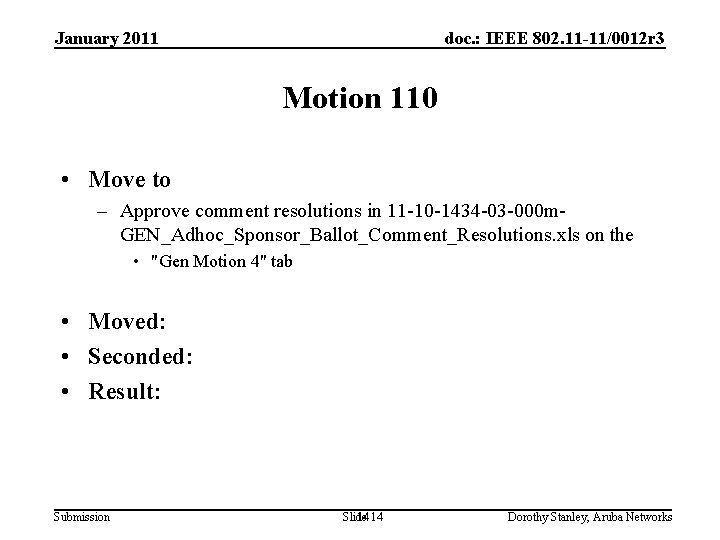 January 2011 doc. : IEEE 802. 11 -11/0012 r 3 Motion 110 • Move