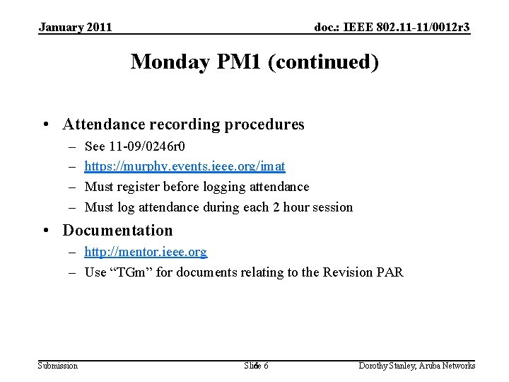 January 2011 doc. : IEEE 802. 11 -11/0012 r 3 Monday PM 1 (continued)