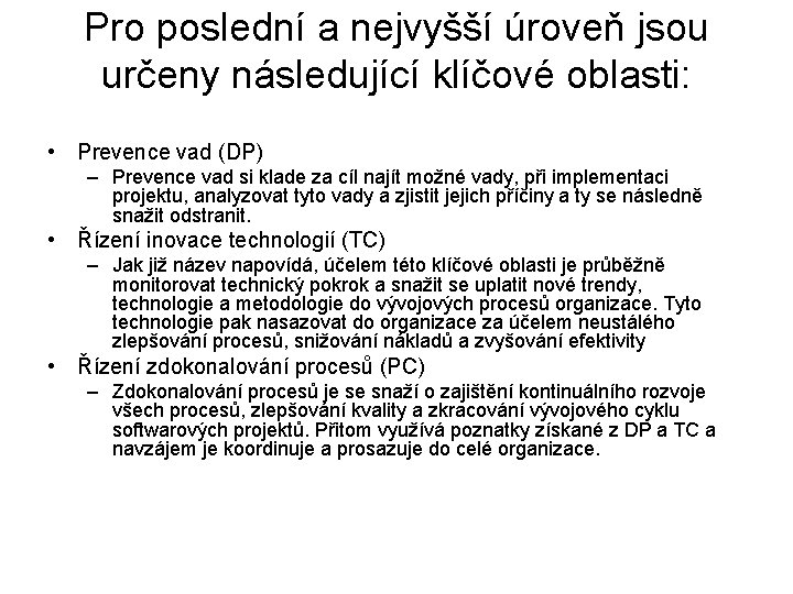 Pro poslední a nejvyšší úroveň jsou určeny následující klíčové oblasti: • Prevence vad (DP)