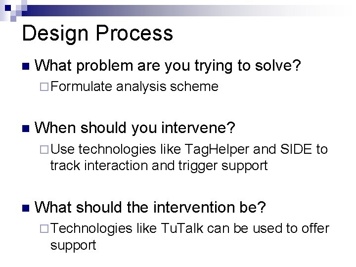 Design Process n What problem are you trying to solve? ¨ Formulate n analysis