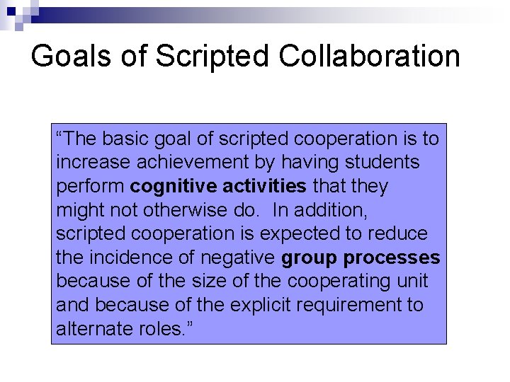 Goals of Scripted Collaboration “The basic goal of scripted cooperation is to increase achievement