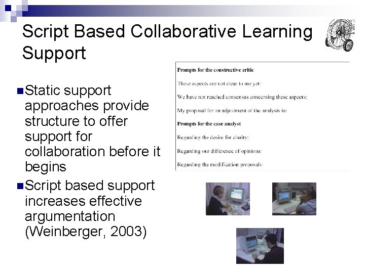 Script Based Collaborative Learning Support n Static support approaches provide structure to offer support