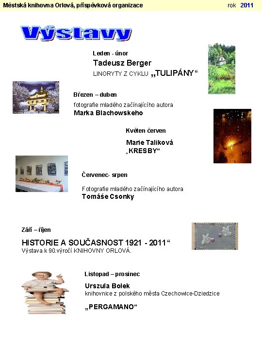 Městská knihovna Orlová, příspěvková organizace rok 2011 Výstavy: Leden - únor Tadeusz Berger LINORYTY