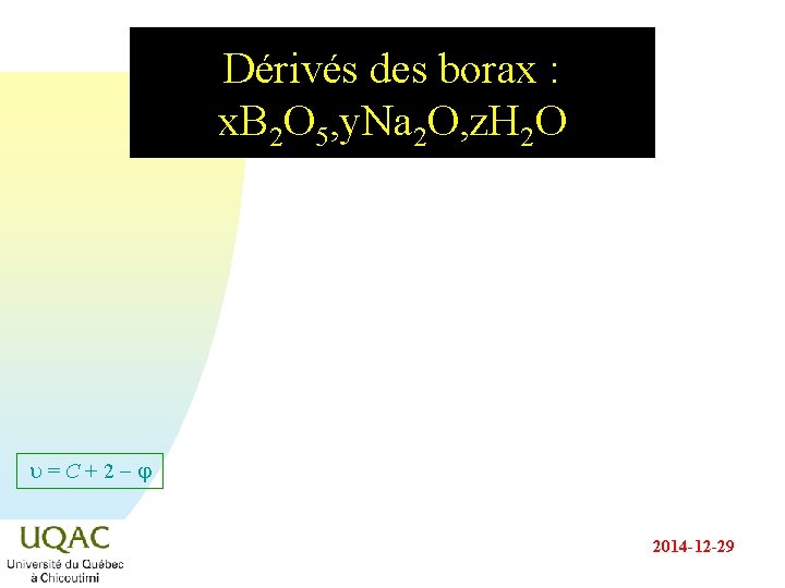 Dérivés des borax : x. B 2 O 5, y. Na 2 O, z. Dérivés des borax : x. B 2 O 5, y. Na 2 O, z.