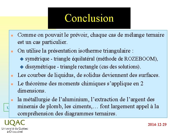 Conclusion n n Comme on pouvait le prévoir, chaque cas de mélange ternaire est Conclusion n n Comme on pouvait le prévoir, chaque cas de mélange ternaire est
