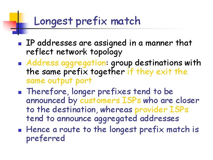 Longest prefix match n n IP addresses are assigned in a manner that reflect