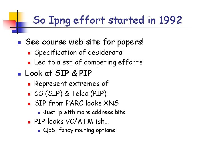 So Ipng effort started in 1992 n See course web site for papers! n