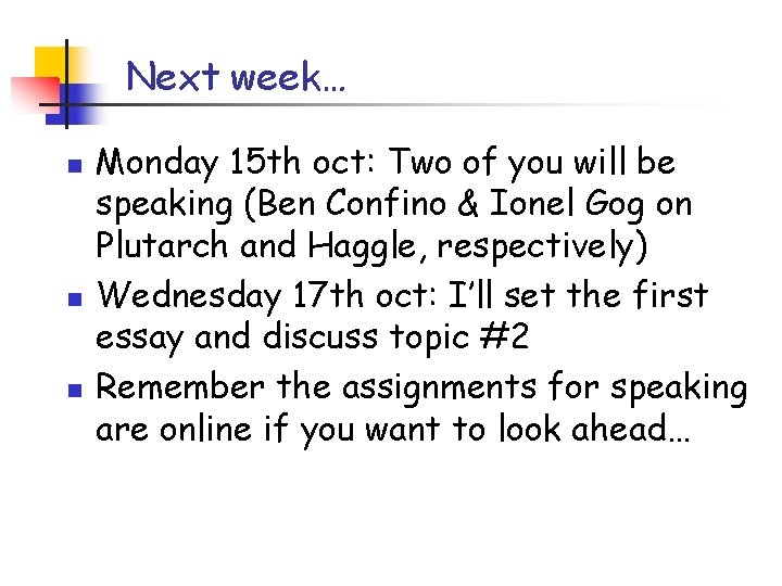 Next week… n n n Monday 15 th oct: Two of you will be