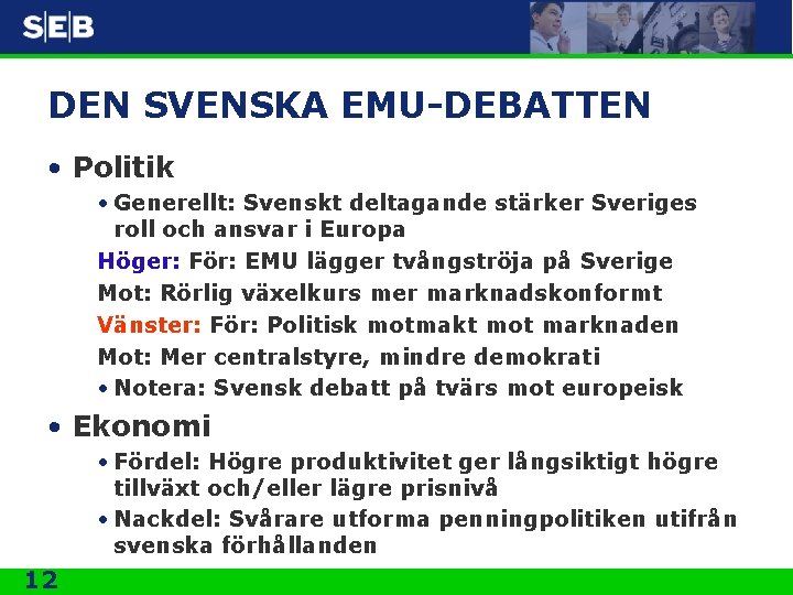 DEN SVENSKA EMU-DEBATTEN • Politik • Generellt: Svenskt deltagande stärker Sveriges roll och ansvar