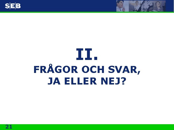 II. FRÅGOR OCH SVAR, JA ELLER NEJ? 21 