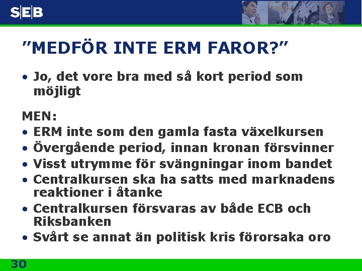 ”MEDFÖR INTE ERM FAROR? ” • Jo, det vore bra med så kort period