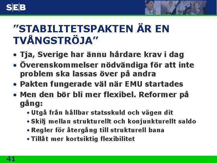 ”STABILITETSPAKTEN ÄR EN TVÅNGSTRÖJA” • Tja, Sverige har ännu hårdare krav i dag •