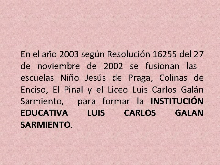 En el año 2003 según Resolución 16255 del 27 de noviembre de 2002 se