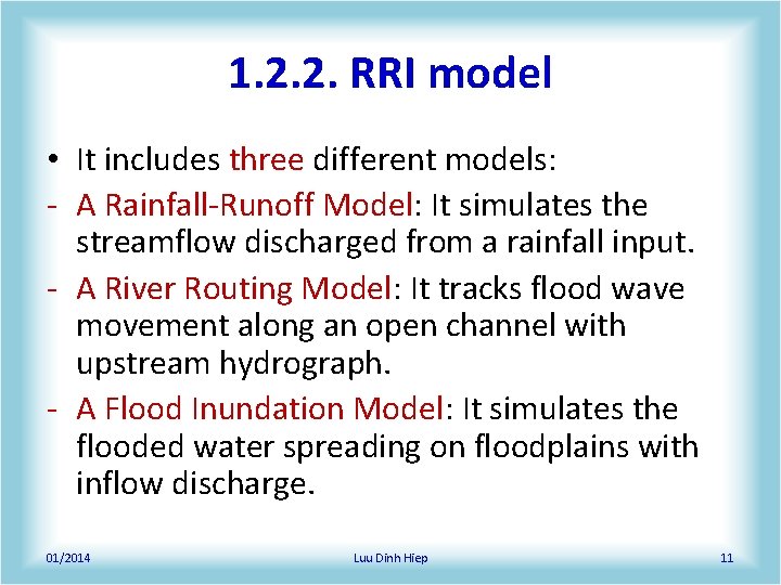 1. 2. 2. RRI model • It includes three different models: ‐ A Rainfall‐Runoff 1. 2. 2. RRI model • It includes three different models: ‐ A Rainfall‐Runoff