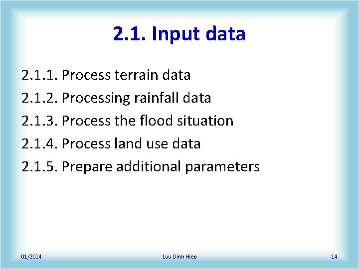 2. 1. Input data 2. 1. 1. Process terrain data 2. 1. 2. Processing 2. 1. Input data 2. 1. 1. Process terrain data 2. 1. 2. Processing