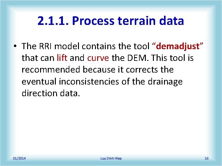 2. 1. 1. Process terrain data • The RRI model contains the tool “demadjust” 2. 1. 1. Process terrain data • The RRI model contains the tool “demadjust”