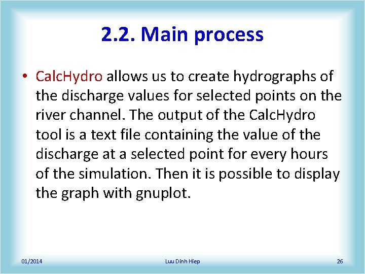 2. 2. Main process • Calc. Hydro allows us to create hydrographs of the 2. 2. Main process • Calc. Hydro allows us to create hydrographs of the