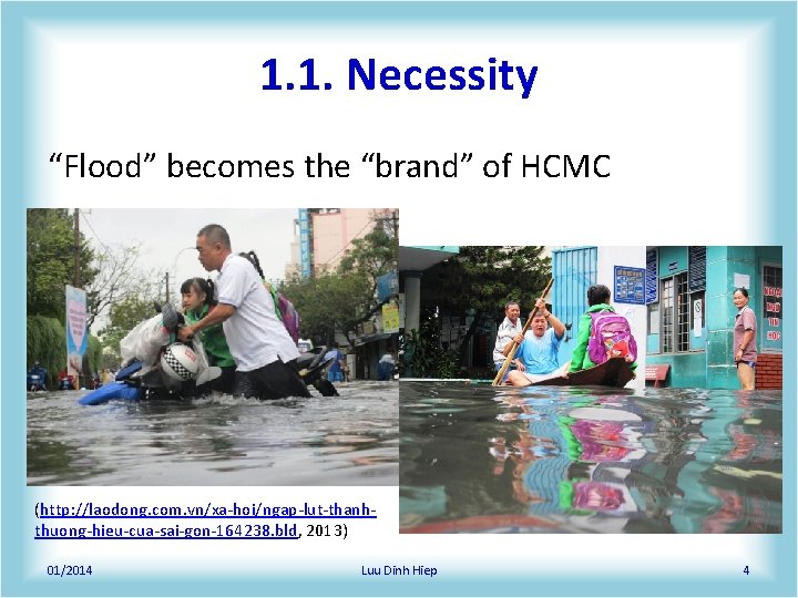 1. 1. Necessity “Flood” becomes the “brand” of HCMC (http: //laodong. com. vn/xa‐hoi/ngap‐lut‐thanh‐ thuong‐hieu‐cua‐sai‐gon‐ 1. 1. Necessity “Flood” becomes the “brand” of HCMC (http: //laodong. com. vn/xa‐hoi/ngap‐lut‐thanh‐ thuong‐hieu‐cua‐sai‐gon‐