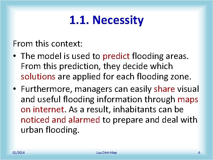 1. 1. Necessity From this context: • The model is used to predict flooding 1. 1. Necessity From this context: • The model is used to predict flooding