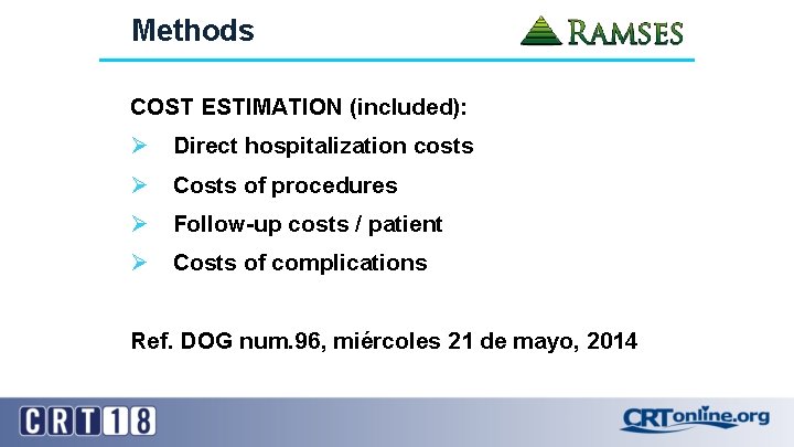 Methods COST ESTIMATION (included): Ø Direct hospitalization costs Ø Costs of procedures Ø Follow-up