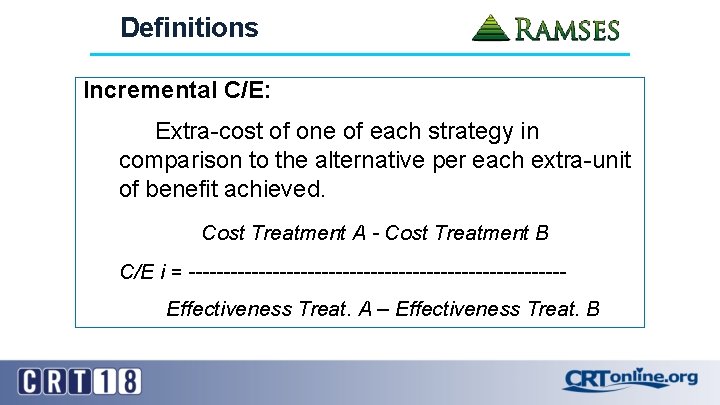 Definitions Incremental C/E: Extra-cost of one of each strategy in comparison to the alternative
