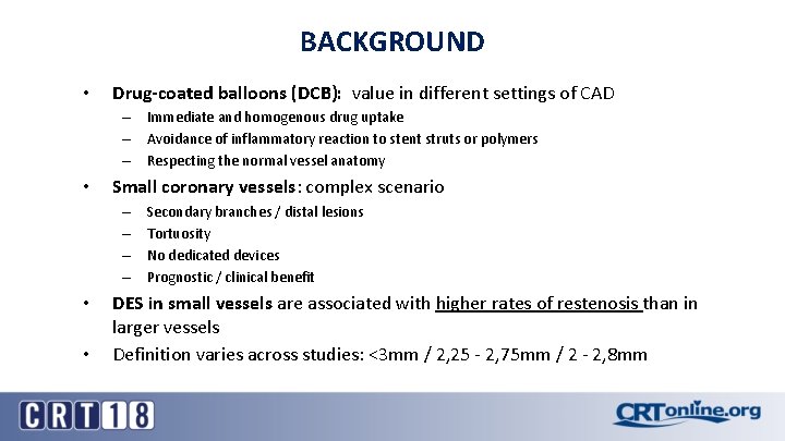 BACKGROUND • Drug-coated balloons (DCB): value in different settings of CAD – Immediate and