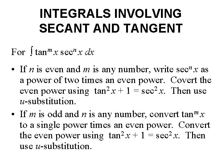 INTEGRALS INVOLVING SECANT AND TANGENT For ∫ tanm x secn x dx • If