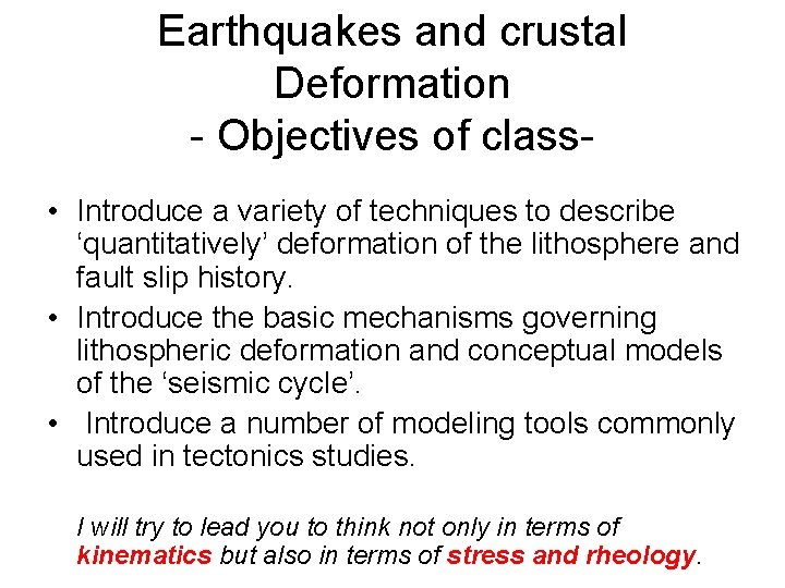 Earthquakes and crustal Deformation - Objectives of class • Introduce a variety of techniques