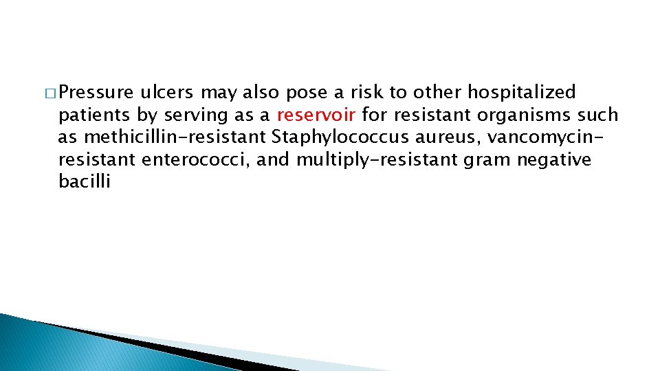 � Pressure ulcers may also pose a risk to other hospitalized patients by serving