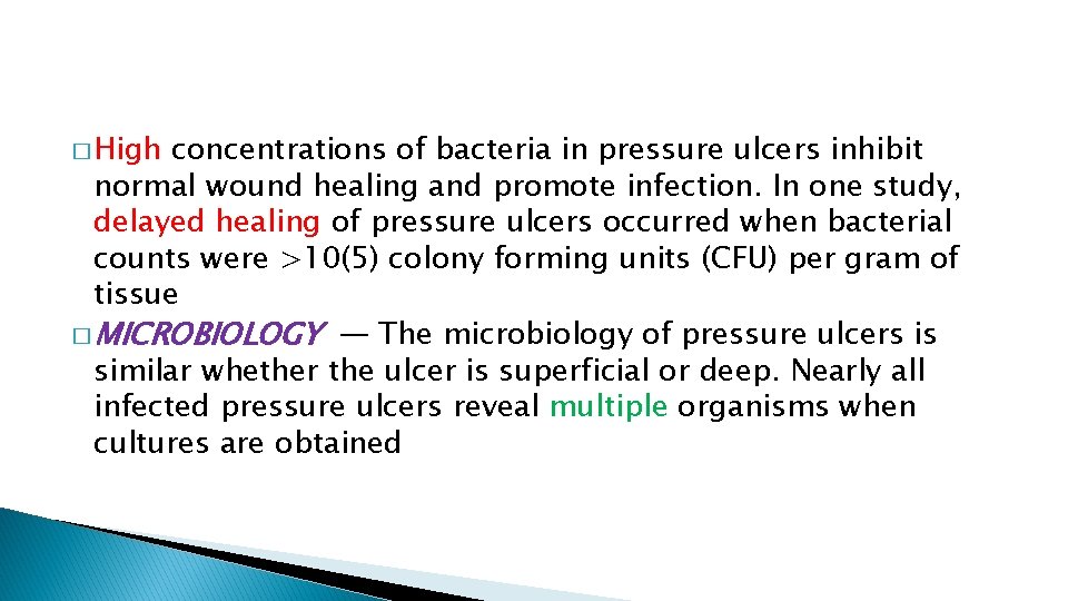 � High concentrations of bacteria in pressure ulcers inhibit normal wound healing and promote