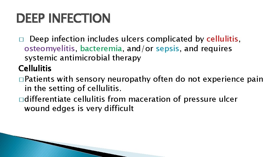 DEEP INFECTION Deep infection includes ulcers complicated by cellulitis, osteomyelitis, bacteremia, and/or sepsis, and