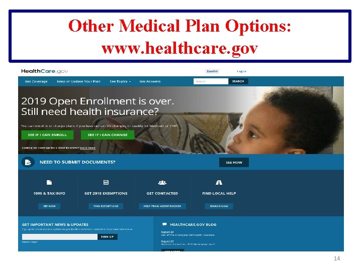 Other Medical Plan Options: www. healthcare. gov 14 
