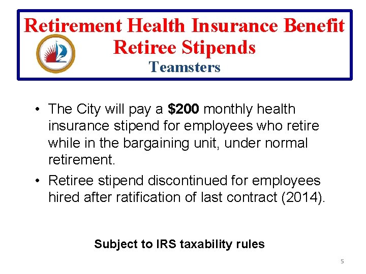 Retirement Health Insurance Benefit Retiree Stipends Teamsters • The City will pay a $200