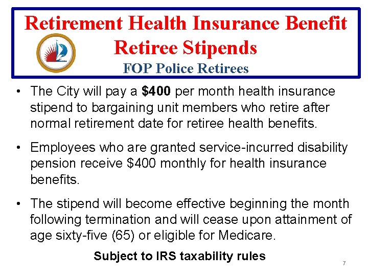 Retirement Health Insurance Benefit Retiree Stipends FOP Police Retirees • The City will pay