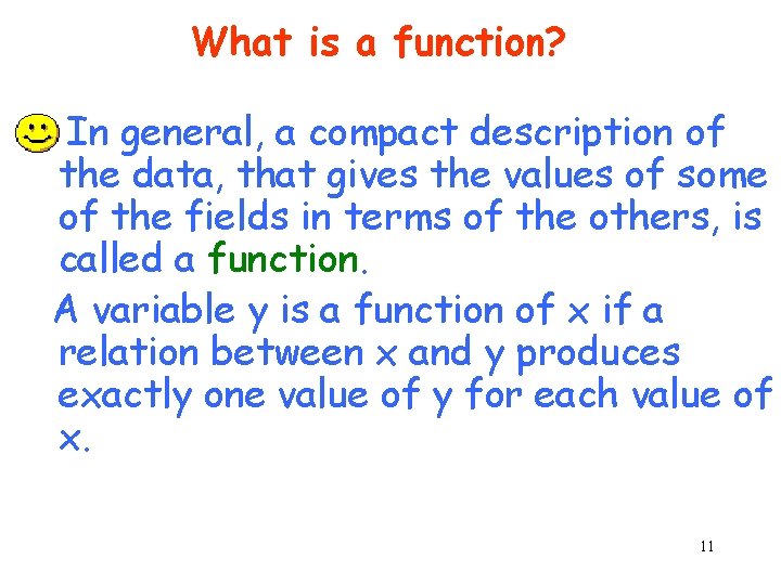 What is a function? In general, a compact description of the data, that gives