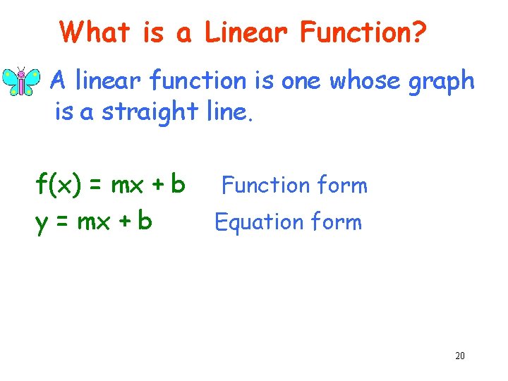 What is a Linear Function? A linear function is one whose graph is a