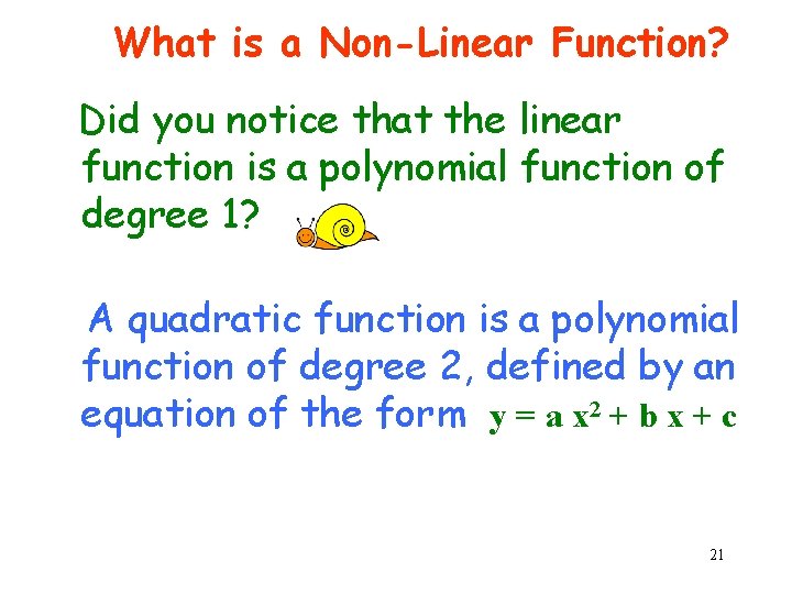 What is a Non-Linear Function? Did you notice that the linear function is a