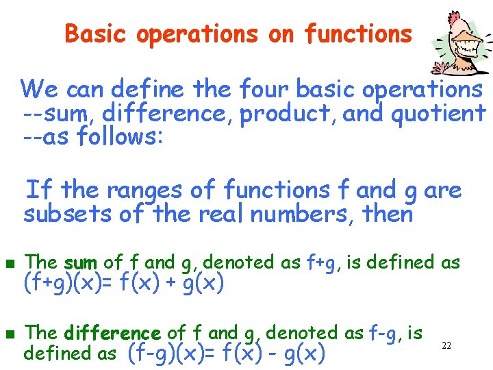 Basic operations on functions We can define the four basic operations --sum, difference, product,
