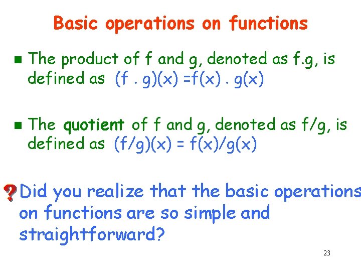 Basic operations on functions n n The product of f and g, denoted as