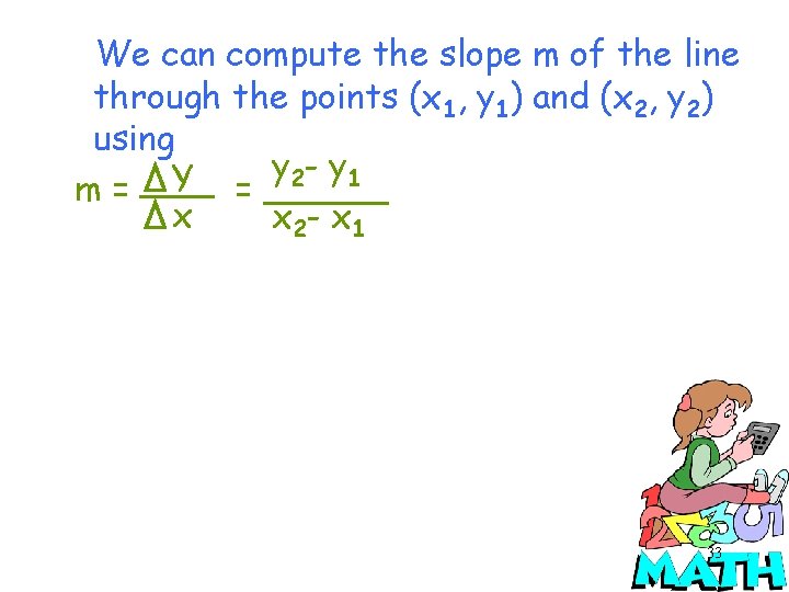 We can compute the slope m of the line through the points (x 1,