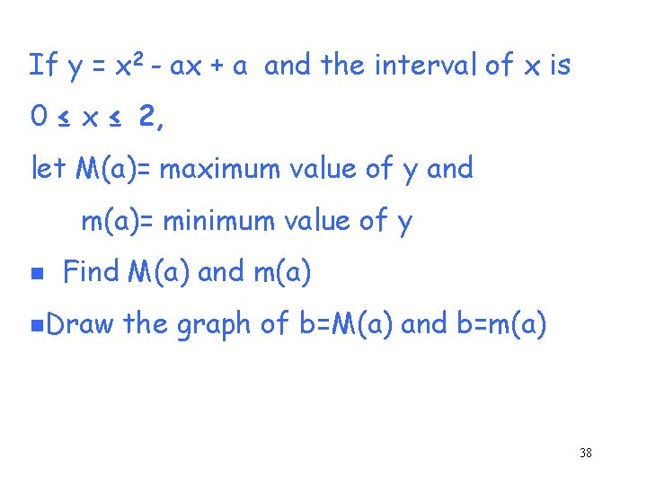 If y = x 2 - ax + a and the interval of x