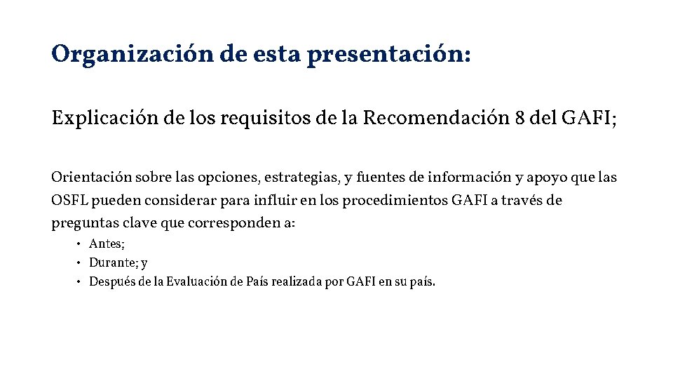 Organización de esta presentación: Explicación de los requisitos de la Recomendación 8 del GAFI;