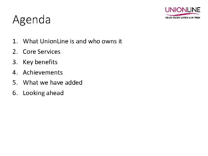 Agenda 1. 2. 3. 4. 5. 6. What Union. Line is and who owns